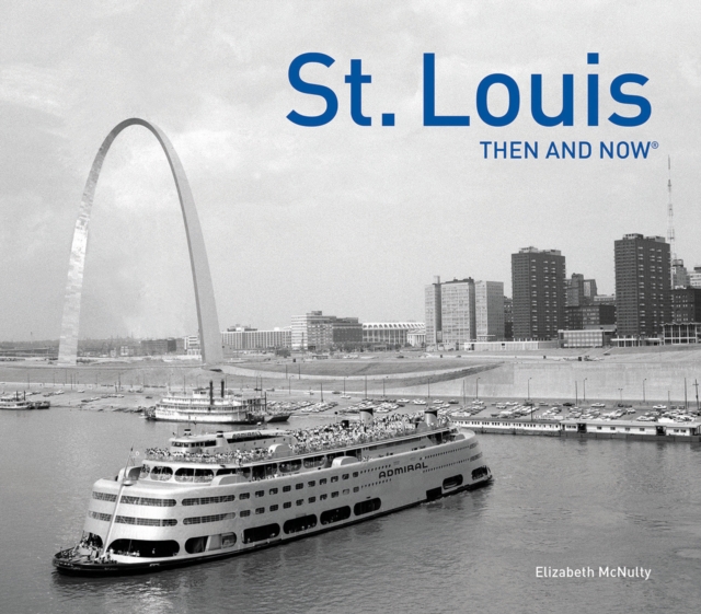 St. Louis Then and Now®, Hardback Book
