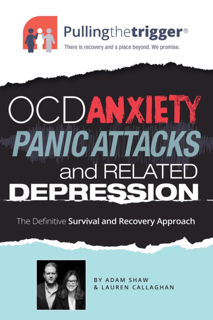 OCD, Anxiety, Panic Attacks and Related Depression : The Definitive Survival and Recovery Approach, Paperback / softback Book
