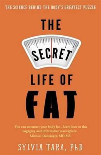 The Secret Life of Fat : The science behind the body's greatest puzzle, Paperback / softback Book