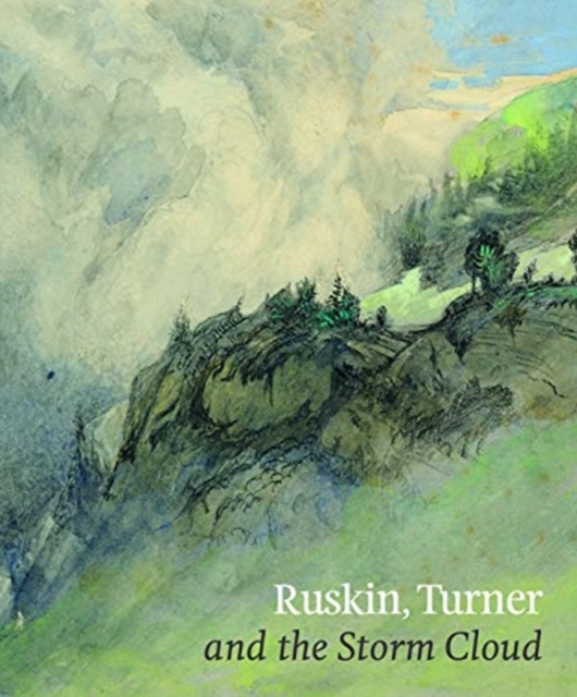 Ruskin, Turner & the Storm Cloud, Paperback / softback Book