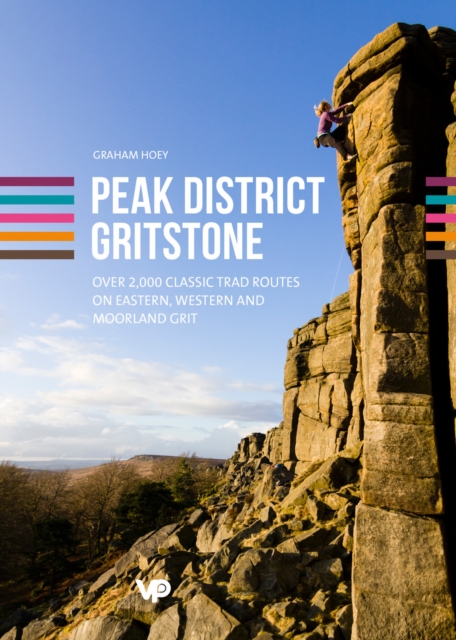 Peak District Gritstone : Over 2,000 classic trad routes on eastern, western and moorland grit, Paperback / softback Book