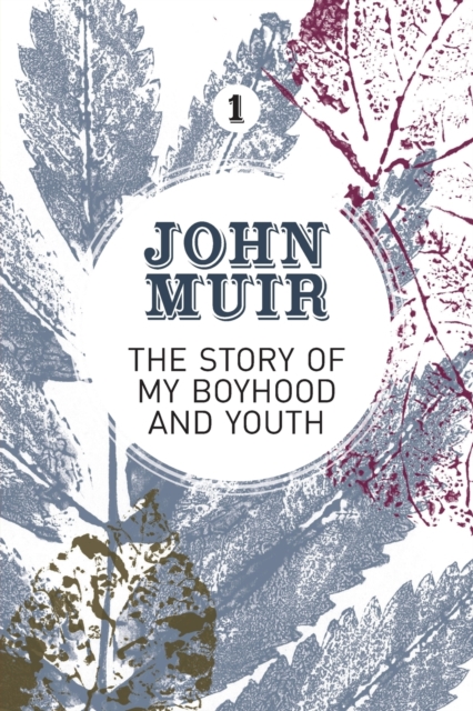 The Story of My Boyhood and Youth : An early years biography of a pioneering environmentalist, Paperback / softback Book