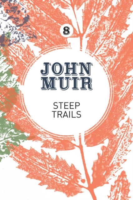 Steep Trails : A collection of wilderness essays and tales, Paperback / softback Book
