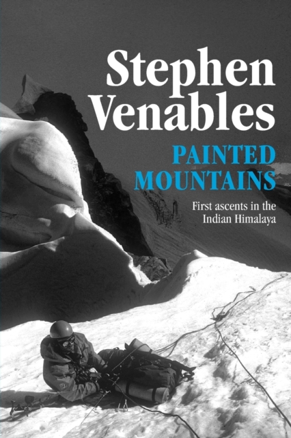 Painted Mountains : First ascents in the Indian Himalaya, Paperback / softback Book