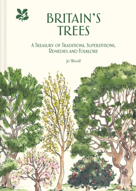 Britain's Trees : A Treasury of Traditions, Superstitions, Remedies and Literature, Hardback Book