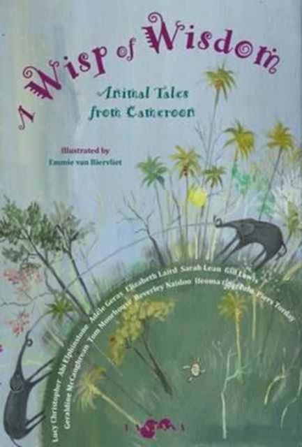 A Wisp of Wisdom : Animal Tales from Cameroon, Hardback Book