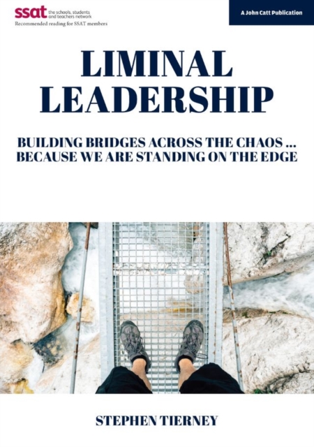 Liminal Leadership: Building Bridges Across the Chaos... Because We are Standing on the Edge, Paperback / softback Book
