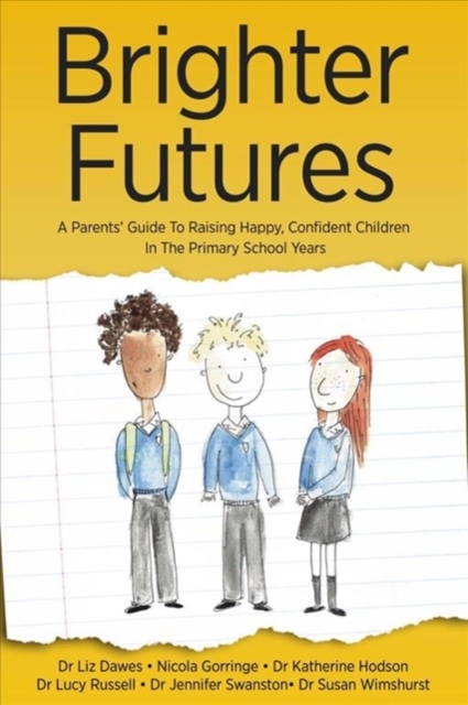 Brighter Futures : A Parents' Guide To Raising Happy, Confident Children In The Primary School Years, Paperback / softback Book