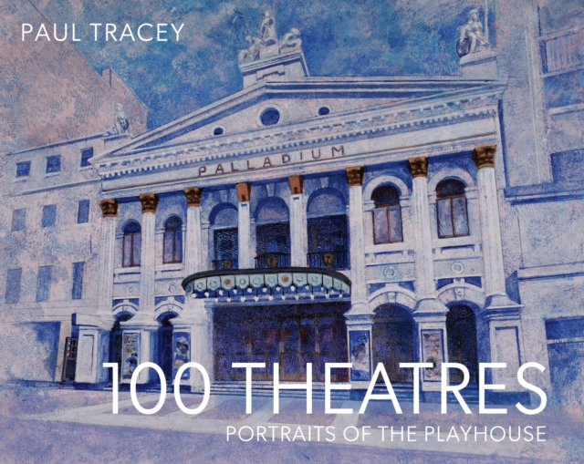 100 Theatres : Portraits of the Playhouse, Hardback Book