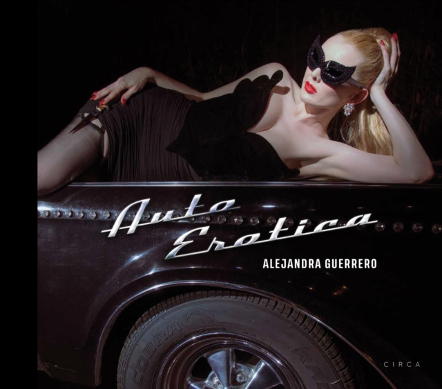 Alejandra Guerrero - Auto Erotica, Hardback Book
