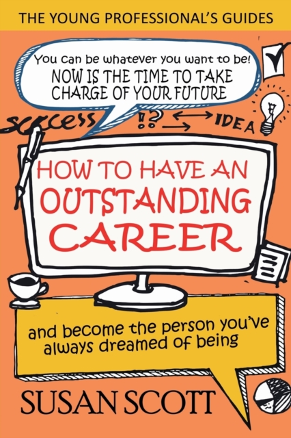 How to Have an Outstanding Career : And Become the Person You've Always Dreamed of Being, Paperback / softback Book