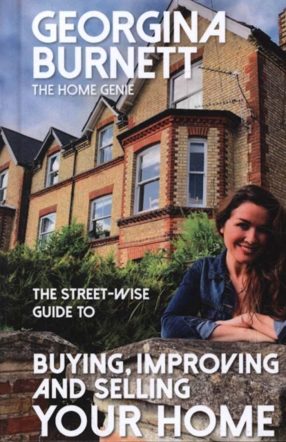 The Street-wise Guide to Buying, Improving and Selling Your Home, Hardback Book