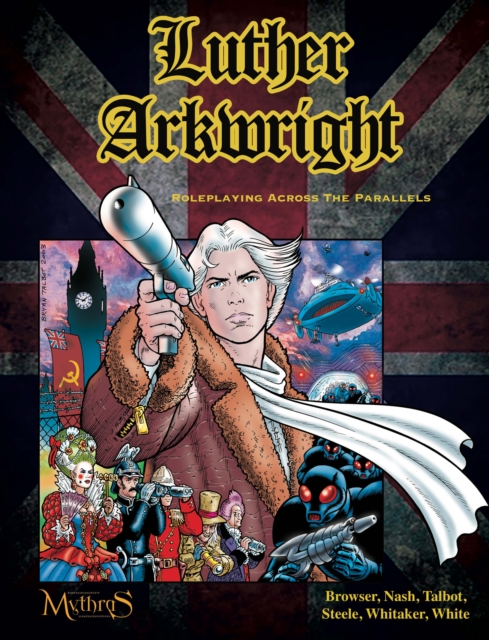 Luther Arkwright : Roleplaying Across the Parallels, Hardback Book