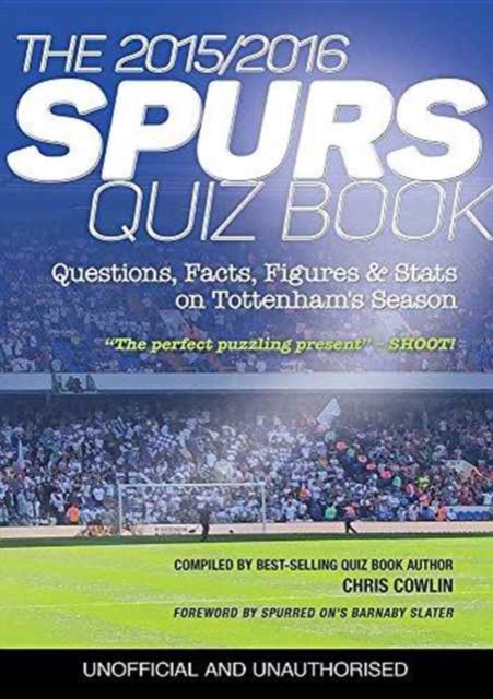 The 2015/2016 Spurs Quiz and Fact Book : Questions, Facts, Figures & Stats on Tottenham's Season, Paperback / softback Book