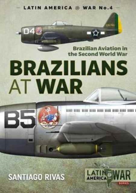 Brazilians at War : Brazilian Aviation in the Second World War, Paperback / softback Book
