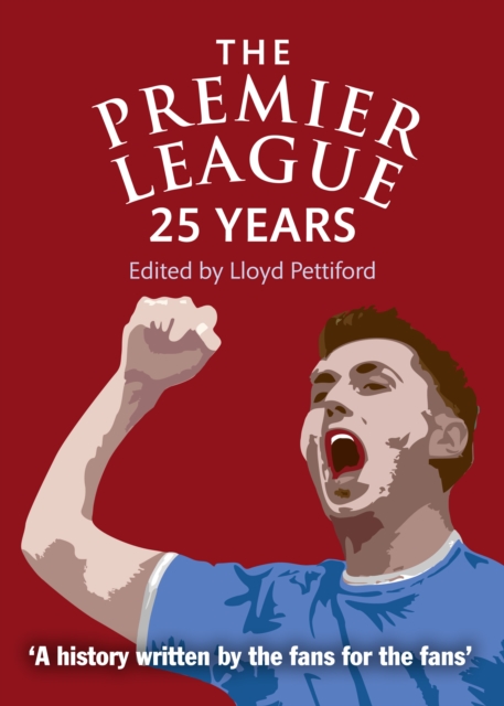 The Premier League : A 25 Year Celebration, Paperback / softback Book