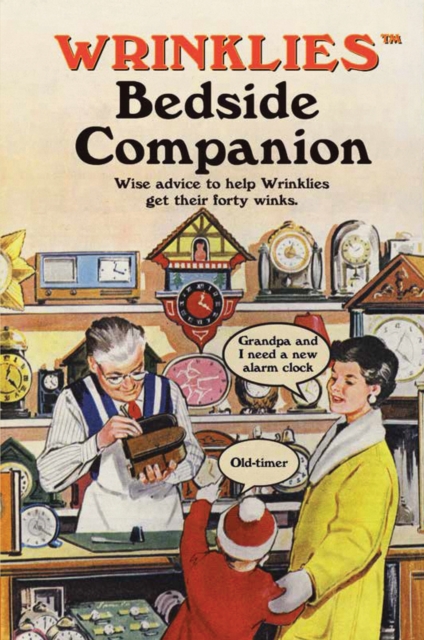 Wrinklies Bedside Companion : Wise advice to help Wrinklies get their forty winks, Hardback Book