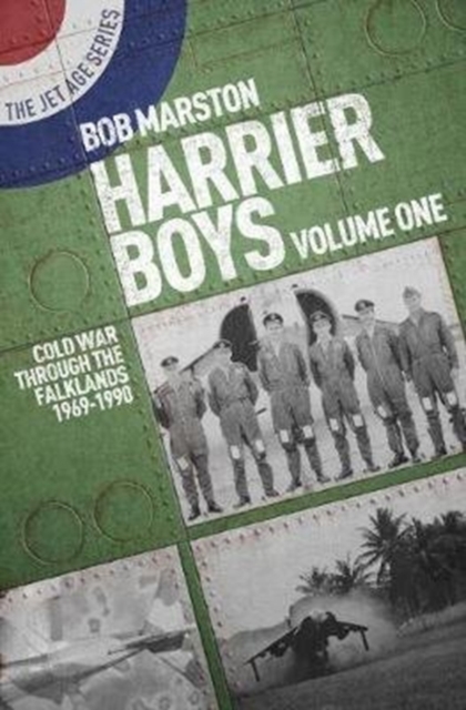 Harrier Boys : Volume One: Cold War Through the Falklands, 1969-1990, Paperback / softback Book