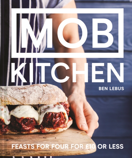 MOB Kitchen : Feed 4 or more for under GBP10, Hardback Book