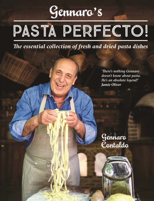 Gennaro’s Pasta Perfecto! : The Essential Collection of Fresh and Dried Pasta Dishes, Hardback Book