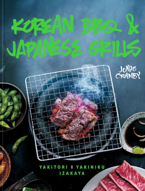 Korean BBQ & Japanese Grills : Yakitori, yakiniku, izakaya, EPUB eBook