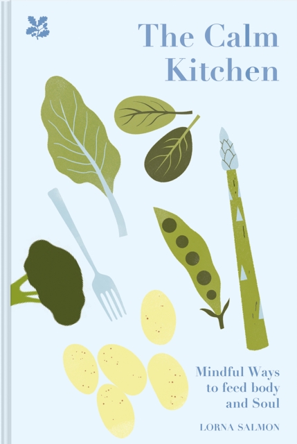 The Calm Kitchen : Mindful Recipes to Feed Body and Soul, Hardback Book