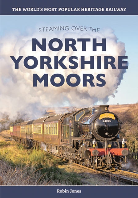 Steaming over the North Yorkshire Moors, Hardback Book
