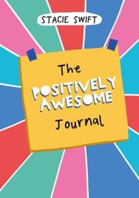 The Positively Awesome Journal : Everyday Encouragement for Self-Care and Mental Well-Being, Paperback / softback Book