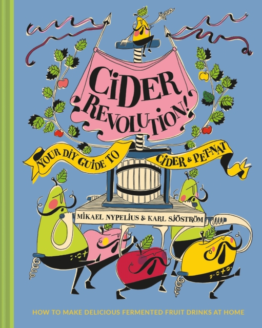 Cider Revolution! : Your DIY Guide to Cider & Pet-Nat, Hardback Book