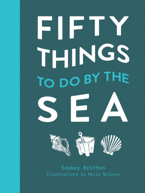 50 Things to Do by the Sea, Hardback Book