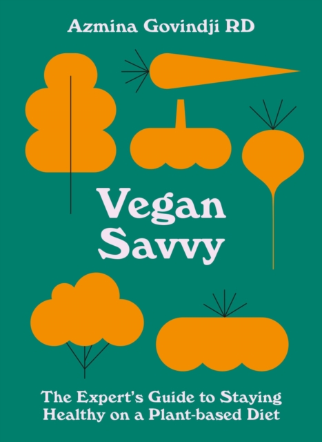 Vegan Savvy : The expert's guide to nutrition on a plant-based diet, EPUB eBook