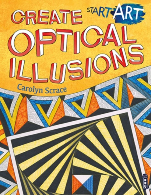 Start Art: Create Optical Illusions, Paperback / softback Book
