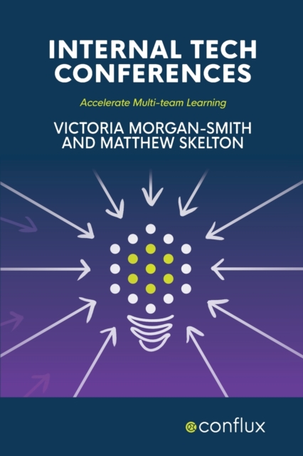 Internal Tech Conferences : Accelerate Multi-team Learning, Paperback / softback Book