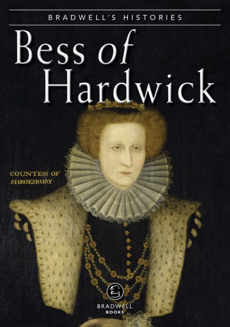 Bradwells Histories : Bess of Hardwick, Paperback / softback Book