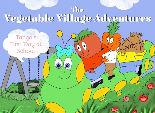 Vegetable Village Adventures : Tango's First Day at School, Paperback / softback Book