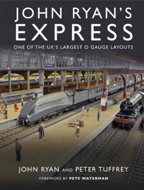 John Ryan's Express : One of the UK's Largest O Gauge Layouts, Hardback Book