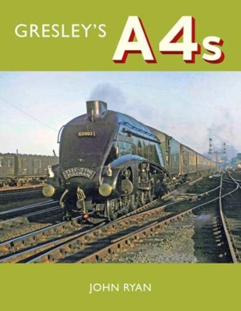 Gresley's A4's, Hardback Book