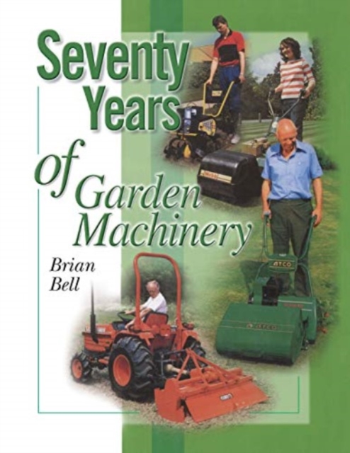 Seventy Years of Garden Machinery, Paperback / softback Book