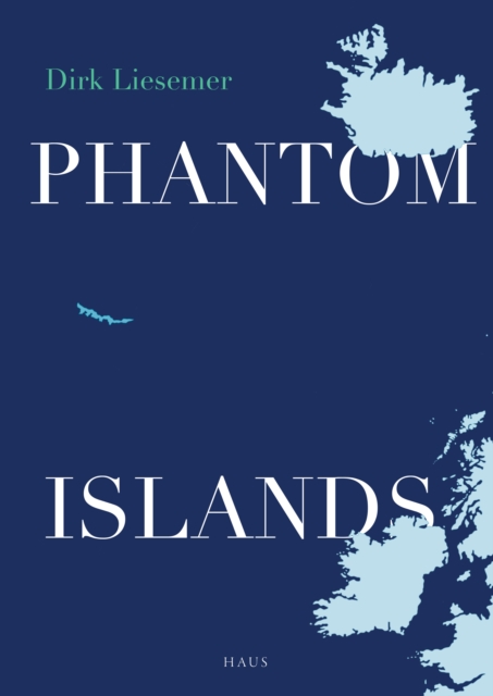 Phantom Islands : In Search of Mythical Lands, EPUB eBook