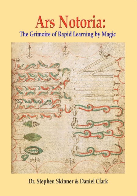 Ars Notoria : The Grimoire of Rapid Learning by Magic, with the Golden Flowers of Apollonius of Tyana, Hardback Book