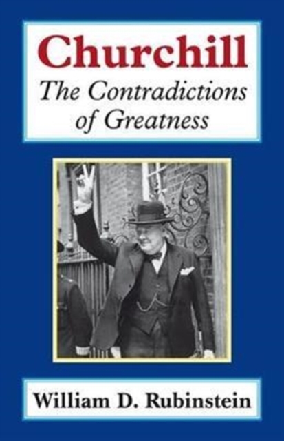 Churchill : The Contradictions of Greatness, Hardback Book