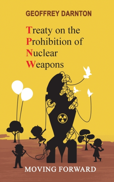 TPNW - Treaty on the Prohibition of Nuclear Weapons : Moving Forward, Hardback Book