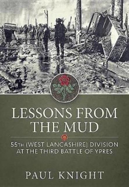 Lessons from the Mud : 55th (West Lancashire) Division at the Third Battle of Ypres, Paperback / softback Book