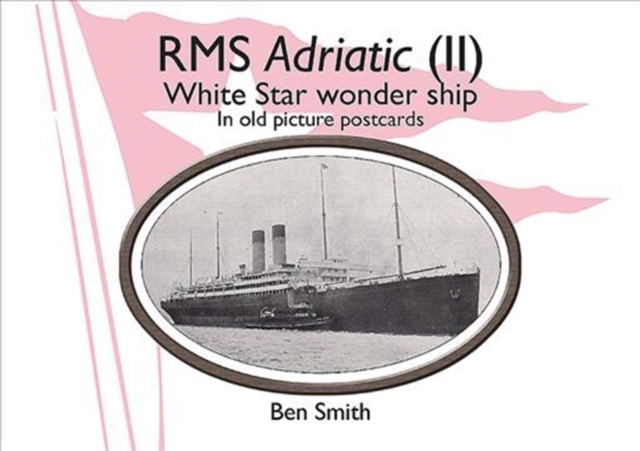 Rms Adriatic (II) : White Star Line Wonder Ship in Old Picture Postcards, Paperback / softback Book