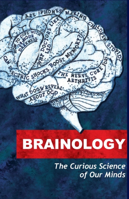 Brainology : The Curious Science of Our Minds, Paperback / softback Book