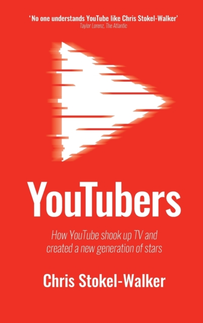 YouTubers : How YouTube shook up TV and created a new generation of stars, Hardback Book