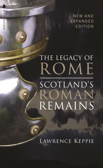 The Legacy of Rome : Scotland's Roman Remains, Paperback / softback Book