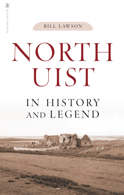 North Uist in History and Legend, Paperback / softback Book
