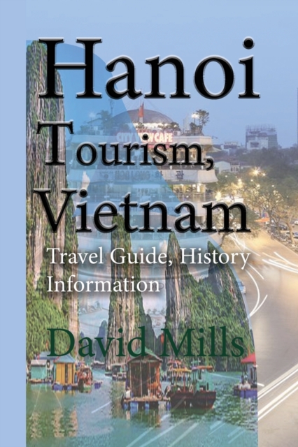 Hanoi Tourism, Vietnam : Travel Guide, History Information, Paperback / softback Book