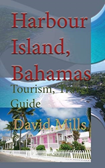 Harbour Island, Bahamas : Tourism, Travel Guide, Paperback / softback Book